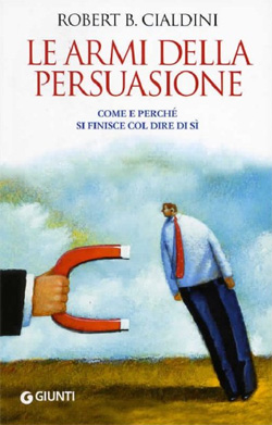 Robert Cialdini - Le armi della persuasione - Psicologia sociale